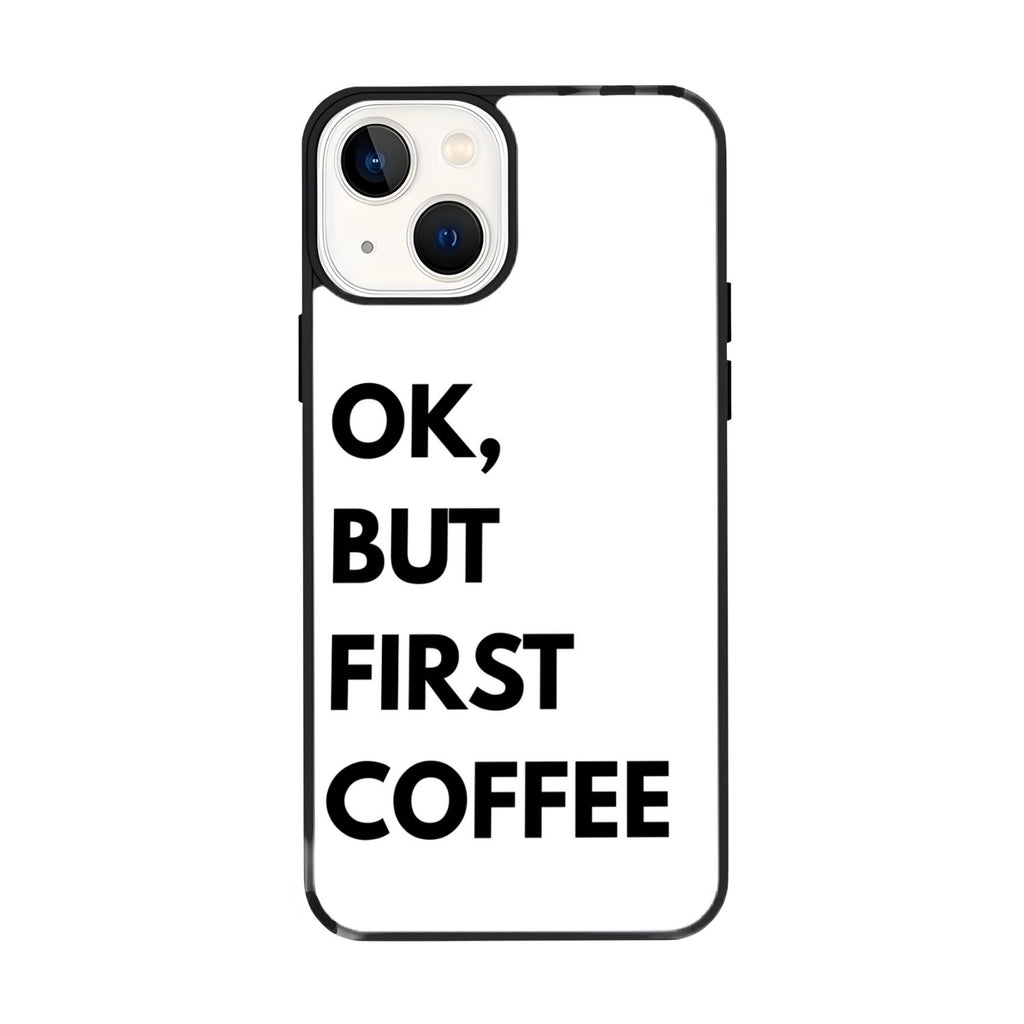 OK, BUT FIRST COFFEE