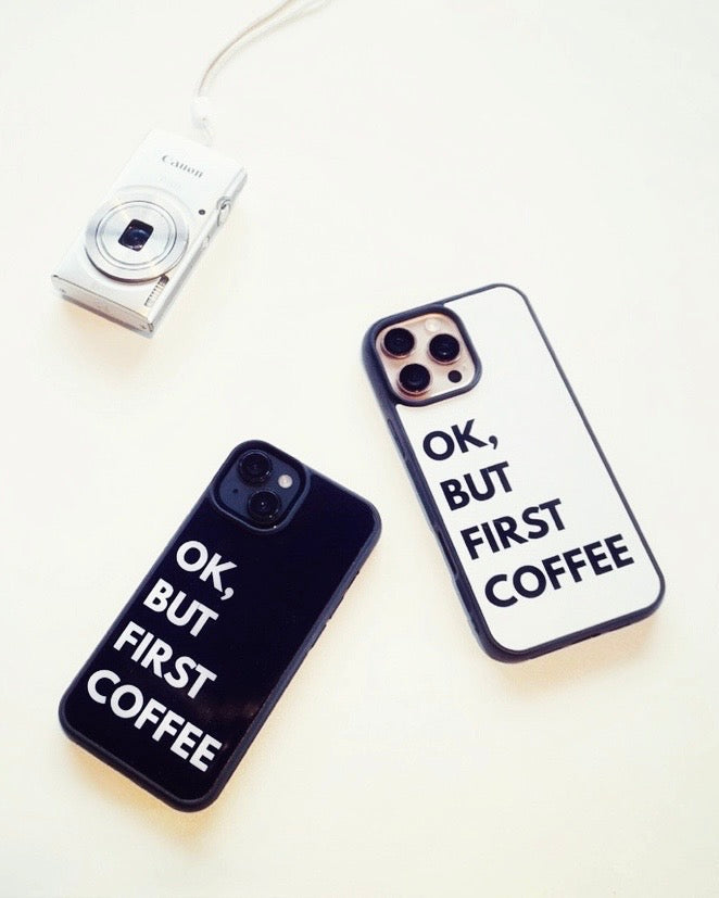 OK, BUT FIRST COFFEE
